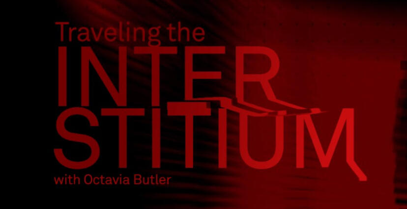 Title for the 2021 immersive WebXR "Traveling the Interstitium with Octavia Butler"